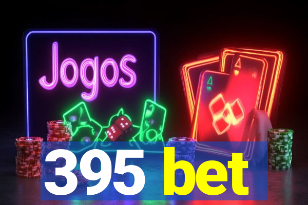 395 bet