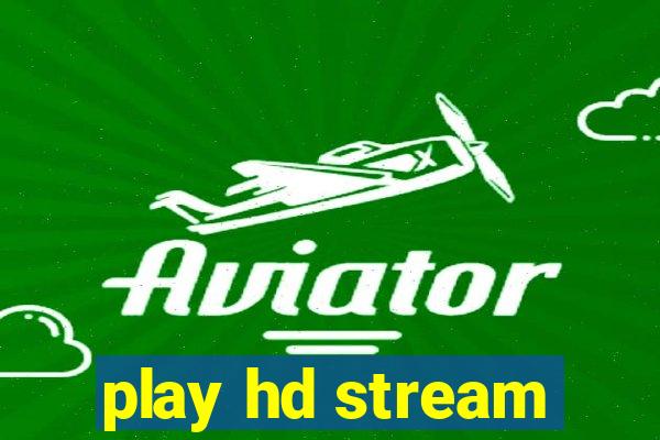 play hd stream