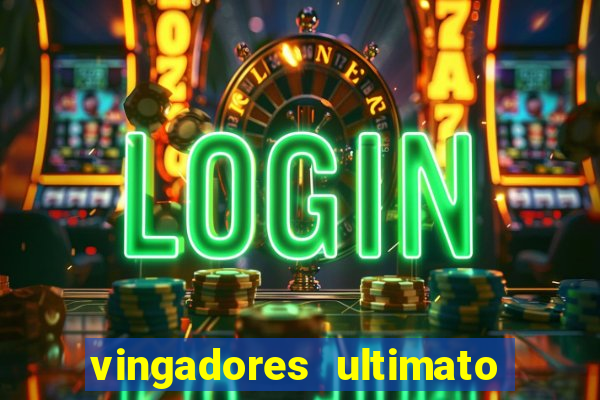 vingadores ultimato filme completo dublado