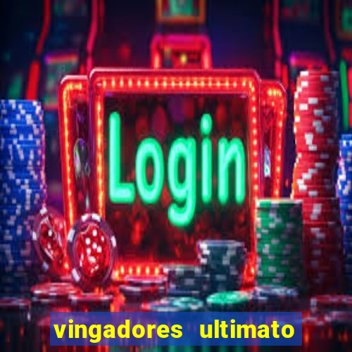 vingadores ultimato filme completo dublado