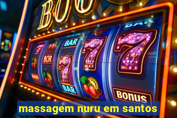 massagem nuru em santos