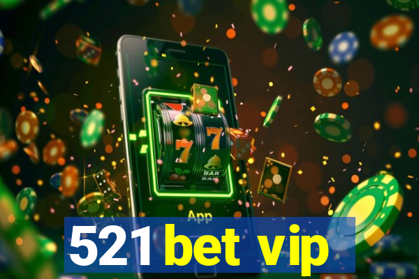 521 bet vip