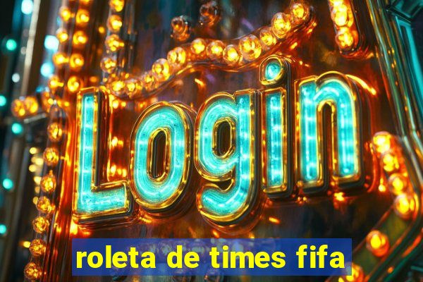 roleta de times fifa