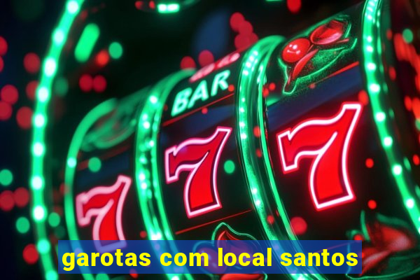 garotas com local santos