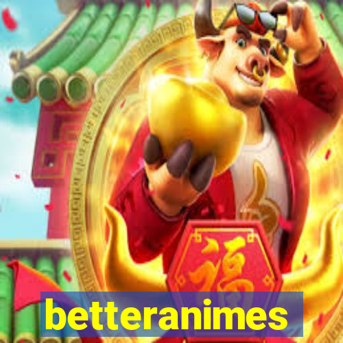 betteranimes