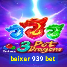 baixar 939 bet