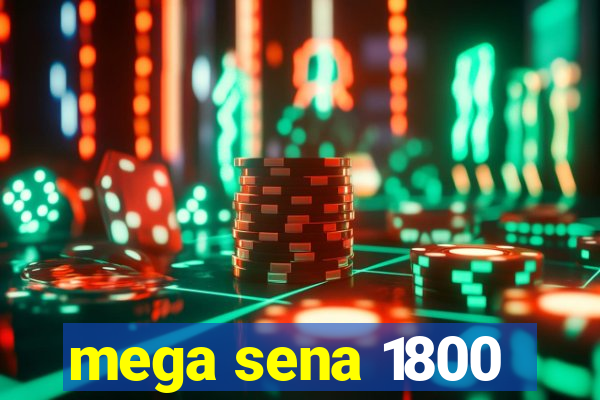 mega sena 1800