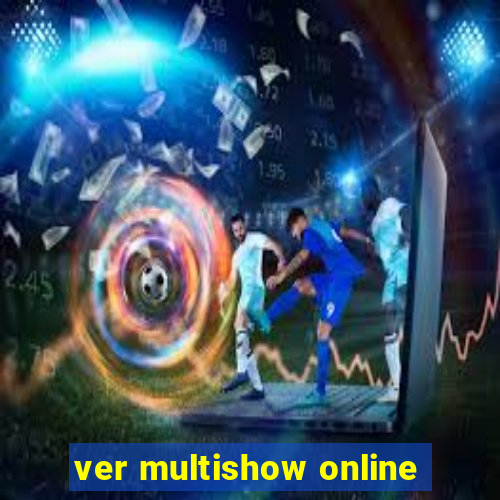 ver multishow online