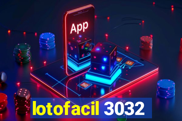 lotofacil 3032