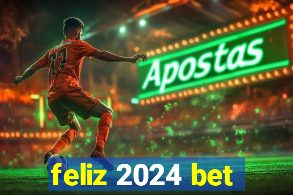 feliz 2024 bet