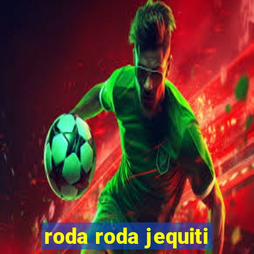 roda roda jequiti