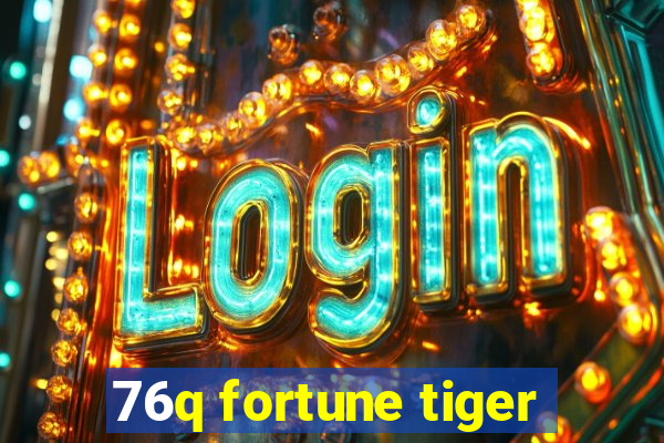 76q fortune tiger