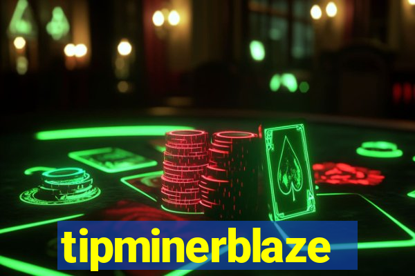 tipminerblaze