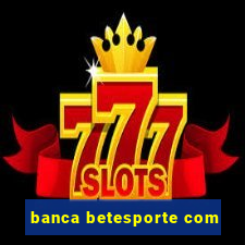 banca betesporte com