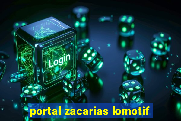 portal zacarias lomotif