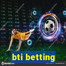 bti betting