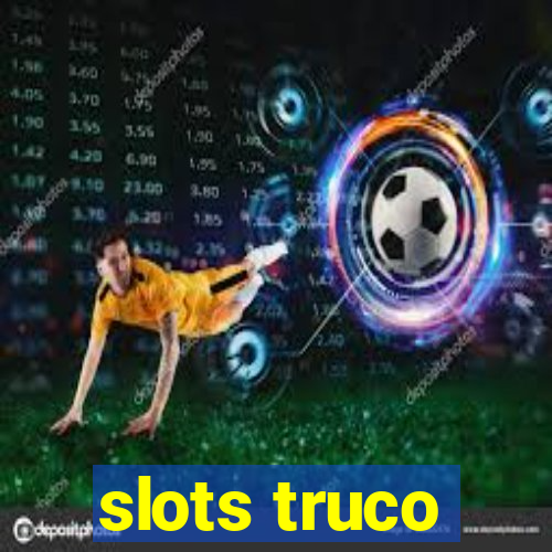 slots truco