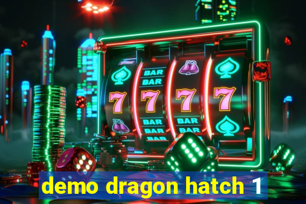 demo dragon hatch 1