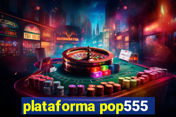 plataforma pop555