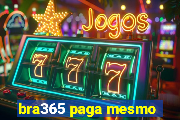 bra365 paga mesmo