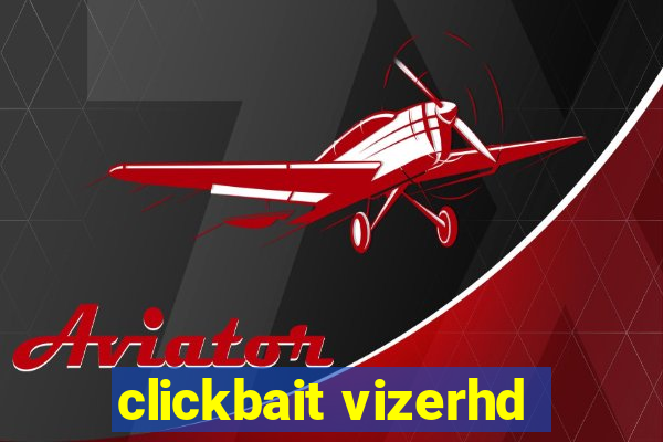 clickbait vizerhd