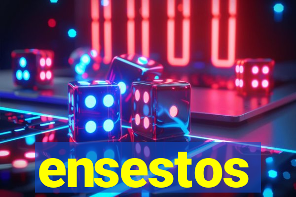 ensestos