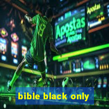 bible black only