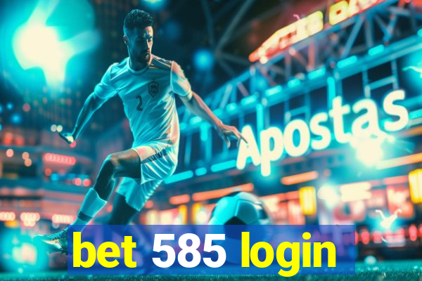 bet 585 login