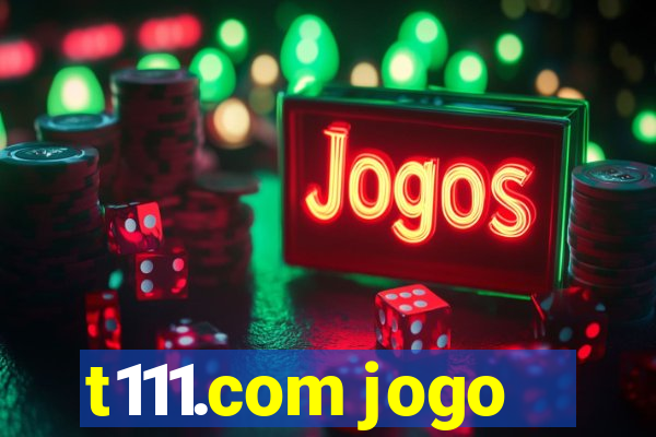 t111.com jogo