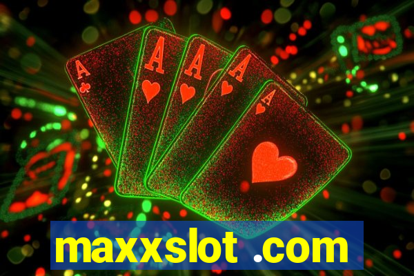 maxxslot .com