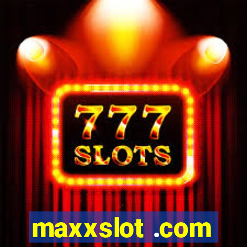 maxxslot .com