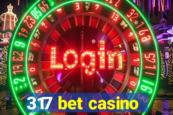 317 bet casino