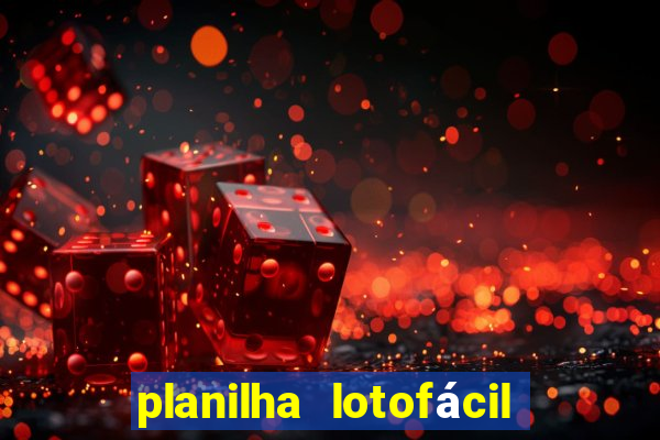 planilha lotofácil 25 dezenas 5 fixas grátis