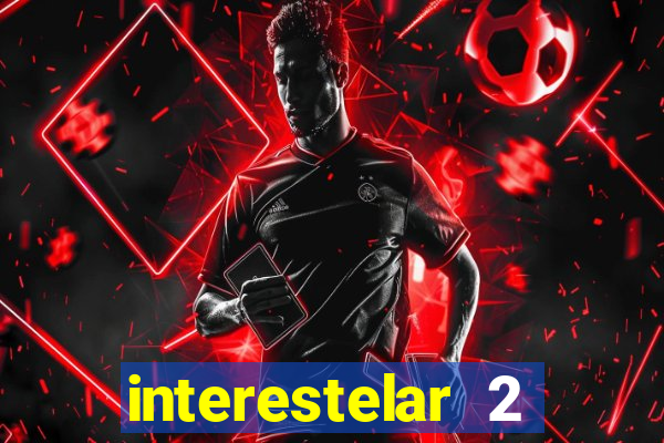 interestelar 2 trailer dublado