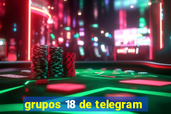 grupos 18 de telegram