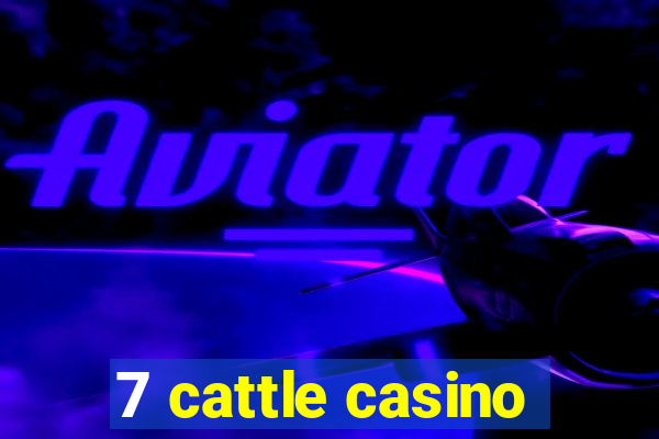 7 cattle casino