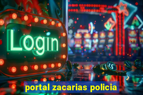 portal zacarias policia