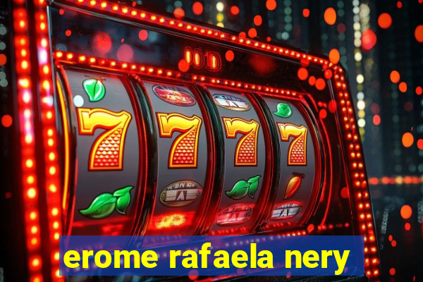 erome rafaela nery