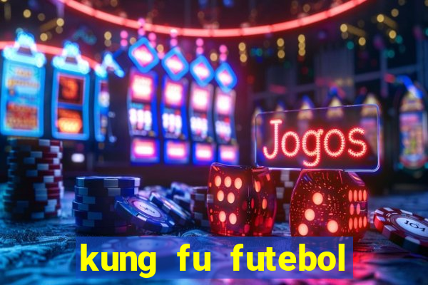 kung fu futebol clube filme completo dublado download via mega