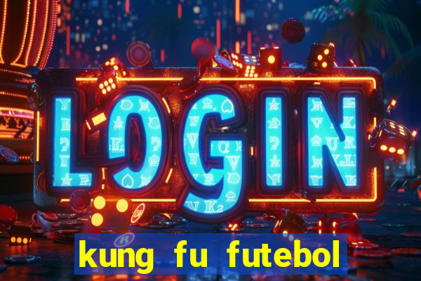 kung fu futebol clube filme completo dublado download via mega