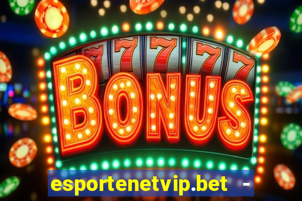 esportenetvip.bet - apostas online