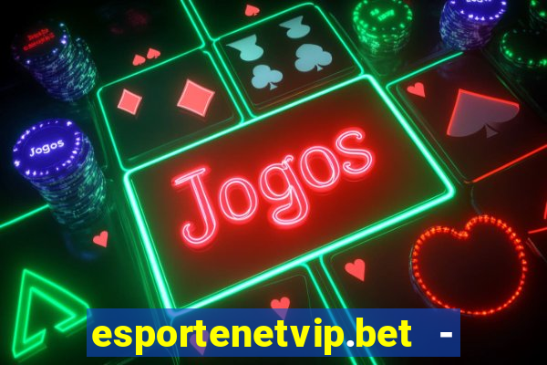 esportenetvip.bet - apostas online