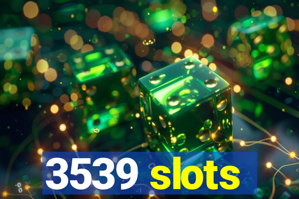 3539 slots