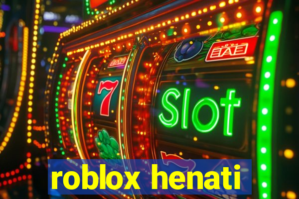 roblox henati