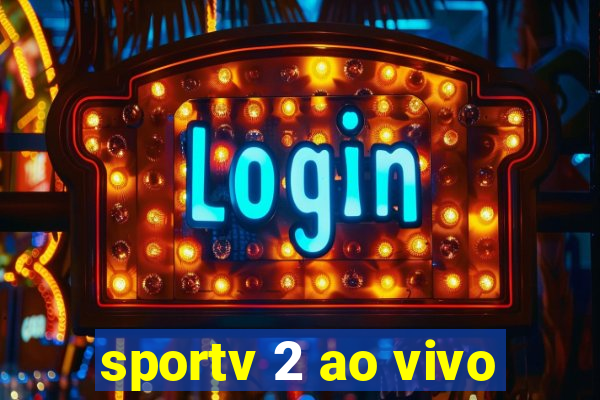 sportv 2 ao vivo