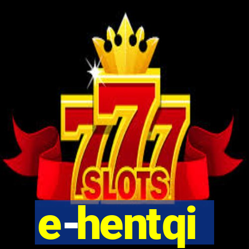 e-hentqi