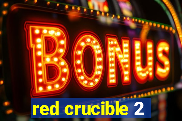 red crucible 2