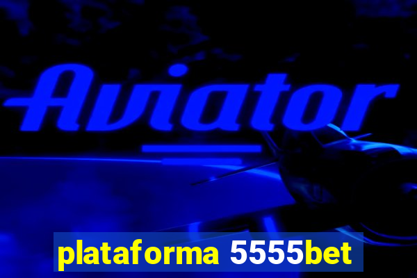 plataforma 5555bet