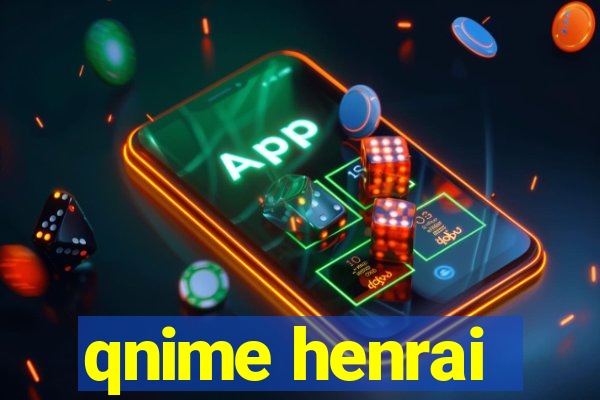 qnime henrai