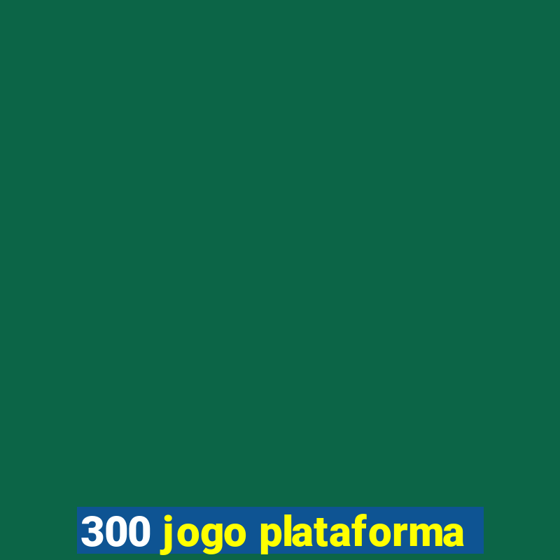 300 jogo plataforma